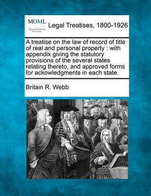 A treatise on the law of record of title of real and personal property(English, Paperback, Webb Britain R)