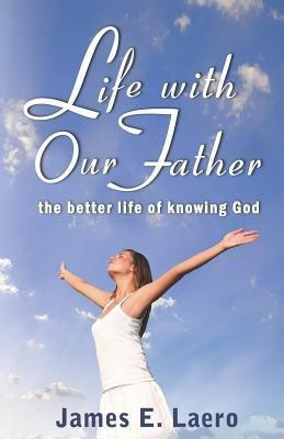 Life with Our Father(English, Paperback, Laero James E.)