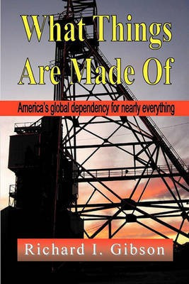 What Things are Made of(English, Paperback, Gibson Richard I.)
