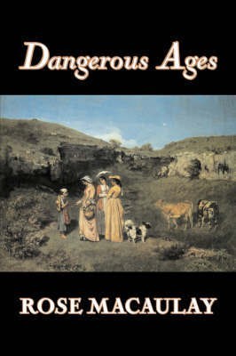 Dangerous Ages by Dame Rose Macaulay, Fiction, Romance, Literary(English, Hardcover, Macaulay Rose Dame)