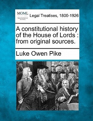 A Constitutional History of the House of Lords(English, Paperback, Pike Luke Owen)