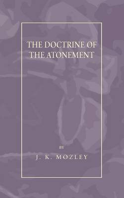 Doctrine of the Atonement(English, Paperback, Mozley J. K.)
