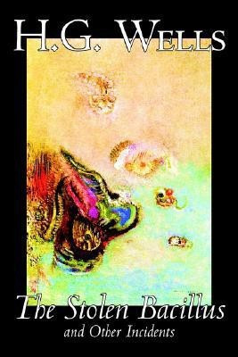 The Stolen Bacillus and Other Incidents(English, Hardcover, Wells H., G.)