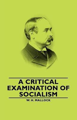 A Critical Examination of Socialism(English, Paperback, Mallock W. H.)