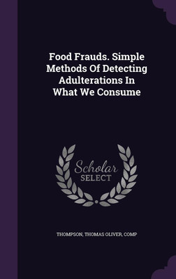 Food Frauds. Simple Methods Of Detecting Adulterations In What We Consume(English, Hardcover, unknown)