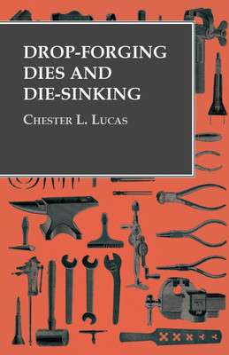 Drop-Forging Dies and Die-Sinking(English, Paperback, Lucas Chester L)