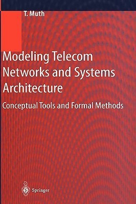 Modeling Telecom Networks and Systems Architecture(English, Hardcover, Muth Thomas)