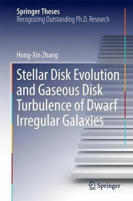 Stellar Disk Evolution and Gaseous Disk Turbulence of Dwarf Irregular Galaxies(English, Hardcover, Zhang Hong-Xin)