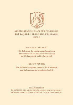 Die Bedeutung der Modernen Mathematischen Rechenmaschinen fuer mathematische Probleme der Hydrodynamik und Reaktortechnik. Die Rolle der komplexen Zahlen in der Mathematik und die Bedeutung der komplexen Analysis(German, Paperback, Courant Richard 1888-1972) Die Bedeutung der Modernen Mathematischen Rechenmaschinen fuer mathematische Probleme der Hydrodynamik und Reaktortechnik. Die Rolle der komplexen Zahlen in der Mathematik und die Bedeutung der komplexen Analysis(German, Paperback, Courant Richard 1888-1972)
