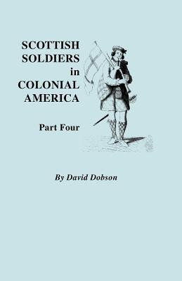 Scottish Soldiers in Colonial America. Part Four(English, Paperback, Dobson David)