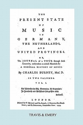 The Present State of Music in Germany, The Netherlands and United Provinces. [Vol.1. - 390 Pages. Facsimile of the First Edition, 1773.](English, Paperback, Burney Charles)