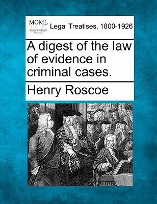 A digest of the law of evidence in criminal cases.(English, Paperback, Roscoe Henry)
