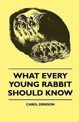 What Every Young Rabbit Should Know(English, Paperback, Denison Carol)