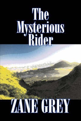 The Mysterious Rider by Zane Grey, Fiction, Westerns, Historical(English, Hardcover, Grey Zane)