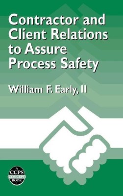 Contractor and Client Relations to Assure Process Safety(English, Hardcover, Early William F.)