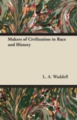 Makers of Civilization in Race and History(English, Paperback, Waddell L. A.)