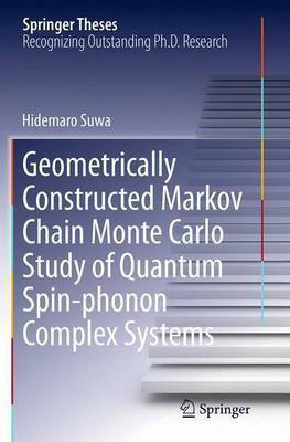 Geometrically Constructed Markov Chain Monte Carlo Study of Quantum Spin-phonon Complex Systems(English, Paperback, Suwa Hidemaro)