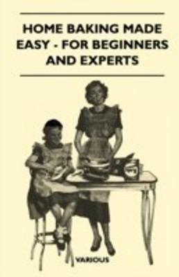 Home Baking Made Easy - For Beginners And Experts(English, Paperback, Various)