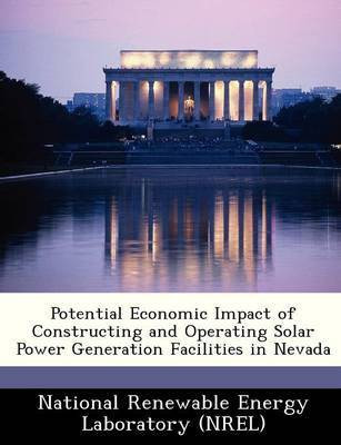 Potential Economic Impact of Constructing and Operating Solar Power Generation Facilities in Nevada(English, Paperback, unknown)