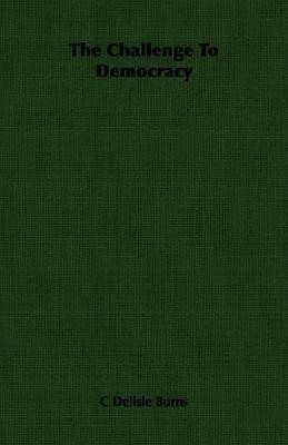 The Challenge To Democracy(English, Paperback, Burns C Delisle)