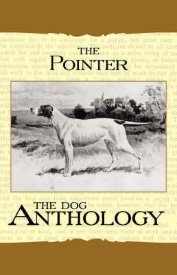 The Pointer - A Dog Anthology (A Vintage Dog Books Breed Classic)(English, Paperback, Various)