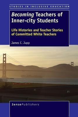 Becoming Teachers of Inner-city Students(English, Paperback, Jupp James C.)