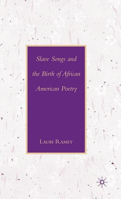 Slave Songs and the Birth of African American Poetry(English, Hardcover, Ramey L.)