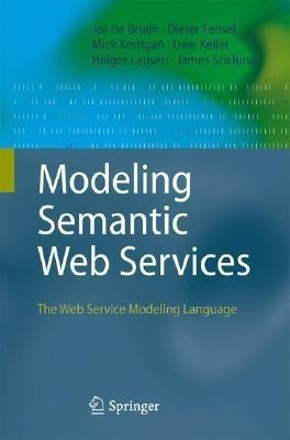 Modeling Semantic Web Services(English, Hardcover, de Bruijn Jos)