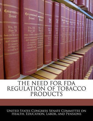 The Need for FDA Regulation of Tobacco Products(English, Paperback, unknown)