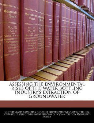 Assessing the Environmental Risks of the Water Bottling Industry's Extraction of Groundwater(English, Paperback, unknown)