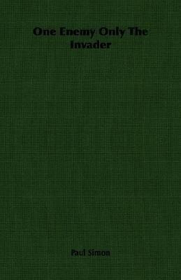 One Enemy Only The Invader(English, Paperback, Simon Paul)