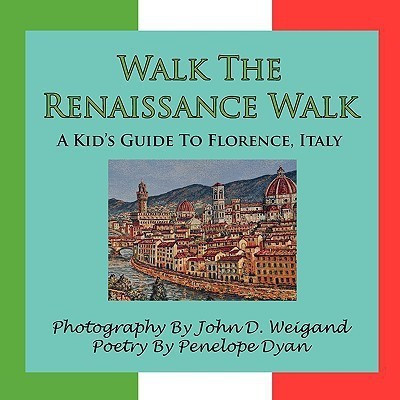 Walk The Renaissance Walk---A Kid's Guide To Florence, Italy(English, Paperback, Dyan Penelope)