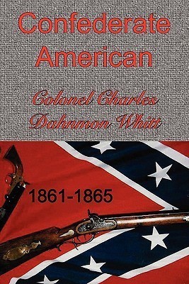 Confederate American(English, Paperback, Whitt Colonel Charles Dahnmon)