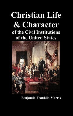 Christian Life and Character of the Civil Institutions of the United States(English, Hardcover, Morris Benjamin Franklin)