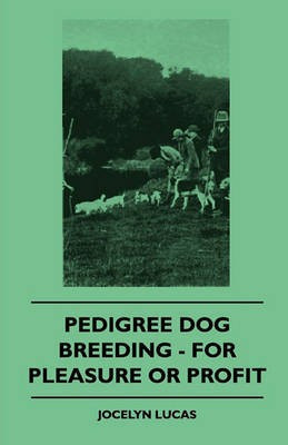 Pedigree Dog Breeding - For Pleasure Or Profit(English, Paperback, Lucas Jocelyn)