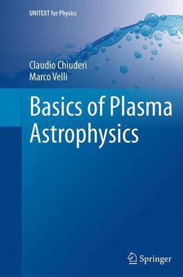 Basics of Plasma Astrophysics(English, Paperback, Chiuderi Claudio)