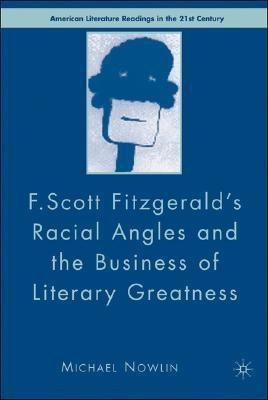 F.Scott Fitzgerald'S Racial Angles and the Business of Literary Greatness(English, Hardcover, Nowlin M.)