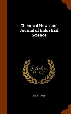 Chemical News and Journal of Industrial Science(English, Hardcover, Anonymous)