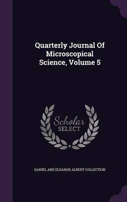 Quarterly Journal Of Microscopical Science, Volume 5(English, Hardcover, unknown)