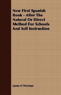 New First Spanish Book - After The Natural Or Direct Method For Schools And Self Instruction(English, Paperback, Worman James H)