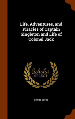 Life, Adventures, and Piracies of Captain Singleton and Life of Colonel Jack(English, Hardcover, Defoe Daniel)