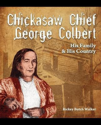 Chickasaw Chief George Colbert(English, Paperback, Walker Rickey Butch)