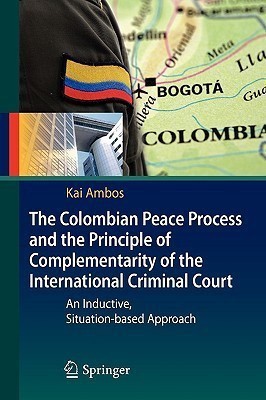 The Colombian Peace Process and the Principle of Complementarity of the International Criminal Court(English, Paperback, Ambos Kai)