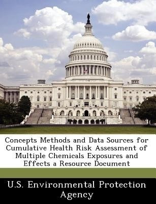 Concepts Methods and Data Sources for Cumulative Health Risk Assessment of Multiple Chemicals Exposures and Effects a Resource Document(English, Paperback, unknown)