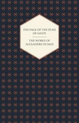 The Works Of Alexandre Dumas - The Page Of The Duke Of Savoy(English, Paperback, Dumas Alexandre)