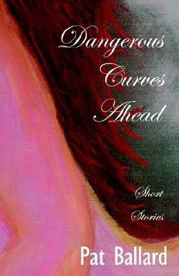Dangerous Curves Ahead(English, Paperback, Ballard Pat)