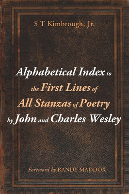 Alphabetical Index to the First Lines of All Stanzas of Poetry by John and Charles Wesley(English, Hardcover, Kimbrough S T)