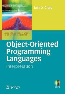 Object-Oriented Programming Languages: Interpretation(English, Paperback, Craig Iain D.)