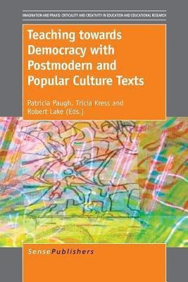 Teaching towards Democracy with Postmodern and Popular Culture Texts(English, Paperback, unknown)