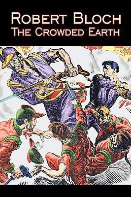 The Crowded Earth by Robert Bloch, Science Fiction, Fantasy, Adventure(English, Paperback, Bloch Robert)